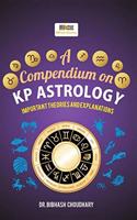 A COMPENDIUM ON KP ASTROLOGY