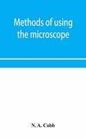 Methods of using the microscope, camera-lucida and solar projector for purposes of examination and the production of illustrations