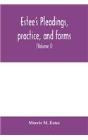 Estee's Pleadings, practice, and forms