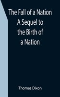 Fall of a Nation A Sequel to the Birth of a Nation