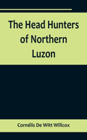 Head Hunters of Northern Luzon