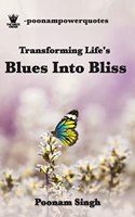 -poonampowerquotes (Transforming Life's Blues Into Bliss)