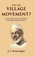 Why the Village Movement?: [A Plea for a Village Centred Economic Order in India] [Hardcover]