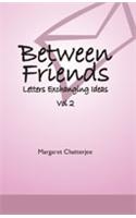 Between Friends : Letters Exchanging Ideas Vol. 2