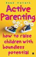 Active Parenting: How to Raise Children with Boundless Potential