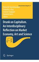 Drunk on Capitalism. an Interdisciplinary Reflection on Market Economy, Art and Science