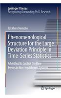 Phenomenological Structure for the Large Deviation Principle in Time-Series Statistics: A Method to Control the Rare Events in Non-Equilibrium Systems