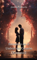 Encuentro en el Umbral del Corazón (Romance)