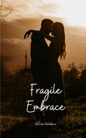 Fragile Embrace