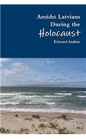 Amidst Latvians During the Holocaust