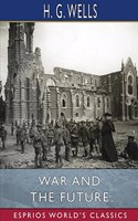 War and the Future (Esprios Classics)