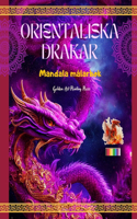 Orientaliska drakar Mandala målarbok Kreativa och anti-stress drakscener för alla åldrar