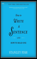 How to Write a Sentence: And How to Read One