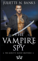 The Vampire Spy: (3 Moretti Blood Brothers)