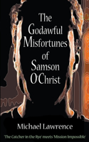 Godawful Misfortunes of Samson O'Christ