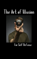The Art of Illusion for Self Defense