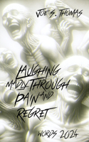 Laughing Madly Through Pain and Regret