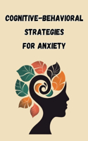 Cognitive-Behavioral Strategies for Anxiety