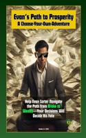 Evan's Path to Prosperity: A Choose-Your-Own-Adventure to Financial Freedom(The Art of Manifesting Money Quest)