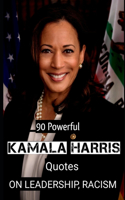 90 Powerful Kamala Harris Quotes ON LEADERSHIP, RACISM