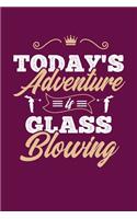 Today's Adventure Is Glassblowing