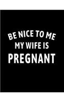 Be Nice to Me My Wife is Pregnant