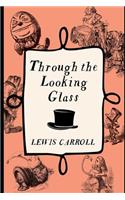 Through the Looking Glass (Annotated) Unabridged Illustrated Version