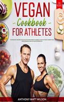 Vegan cookbook for athletes: 150 Specific Recipes for Athletes Who Want to Make A Leap in Their Competitive Performance and Get Better Results