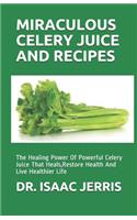 Miraculous Celery Juice and Recipes