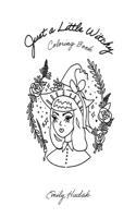 Just A Little Witchy: Coloring Book
