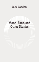 Moon-Face, and Other Stories: Original