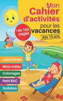 Mon cahier d'activités pour les vacances dès 10 ans