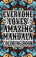 Everyone Loves Amazing Mandala Coloring Book
