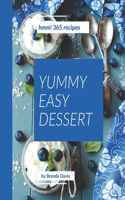 Hmm! 365 Yummy Easy Dessert Recipes: A Highly Recommended Yummy Easy Dessert Cookbook