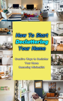 How To Start Decluttering Your Home