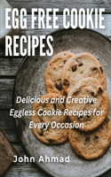 Egg Free Cookie Recipes: Delicious and Creative Eggless Cookie Recipes for Every Occasion