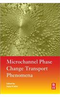 Microchannel Phase Change Transport Phenomena