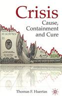 Crisis: Cause, Containment and Cure: Cause, Containment and Cure