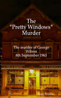 Pretty Windows Murder: The murder of George Wilson 8th September 1963