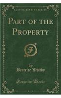 Part of the Property (Classic Reprint)