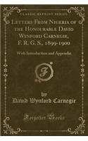 Letters from Nigeria of the Honourable David Wynford Carnegie, F. R. G. S., 1899-1900