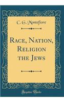 Race, Nation, Religion the Jews (Classic Reprint)