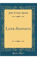 Love-Sonnets (Classic Reprint)