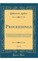 Proceedings, Vol. 8: Arbitration Between the Western Railroads and the Brotherhood of Locomotive Engineers and the Brotherhood of Locomotive Firemen and Enginemen Submitted to Arbitration, Under the Act of July 15, 1913 by Agreement Dated August 3,