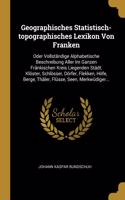 Geographisches Statistisch-topographisches Lexikon Von Franken