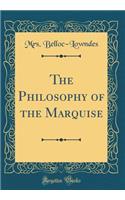 The Philosophy of the Marquise (Classic Reprint)