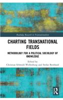 Charting Transnational Fields: Methodology for a Political Sociology of Knowledge