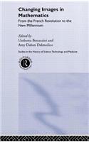 Changing Images in Mathematics: From the French Revolution to the New Millennium