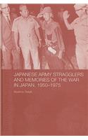 Japanese Army Stragglers and Memories of the War in Japan, 1950-75