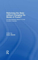 Reforming the State Without Changing the Model of Power?: On Administrative Reform in Post-Socialist Countries